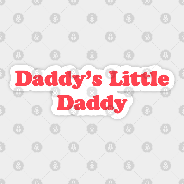 Daddy/s little daddy